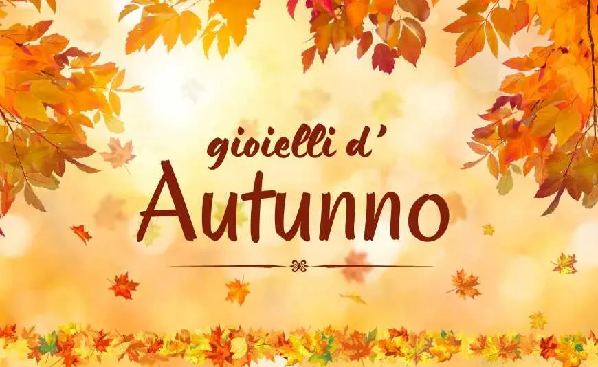 Gioielli d'Autunno 2025 Gioielli d'Autunno 2025